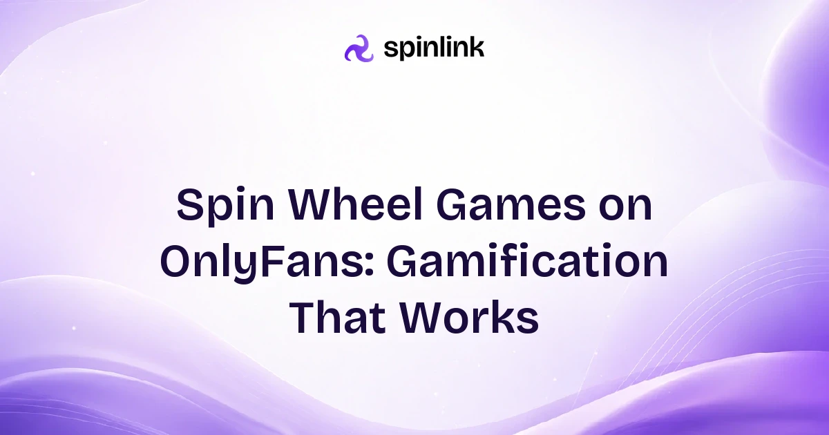 Spin Wheel Games on OnlyFans: Gamification That Works