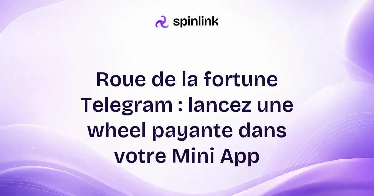 Roue de la fortune Telegram : lancez une wheel payante dans votre Mini App